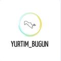 YURTIM BUGUN | 🇺🇿