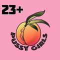 Pussy Girls 23+ 🍑