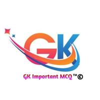 GK Important MCQ™ © UPSC SSC BANK RAILWAY