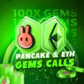 PANCAKE&ETH🔥GEMS 🚀CALLS ☎️