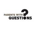 Parents With Questions