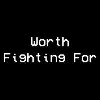 Worth Fighting For