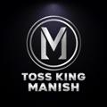 TOSS KING MANISH √