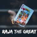 🔥RAJA THE GREAT🔥