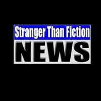 STRANGER THAN FICTION NEWS