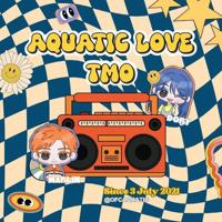 AQUATIC LOVE TMO!