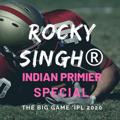 R O C K Y SINGH®【BIG BASH SPECIAL】